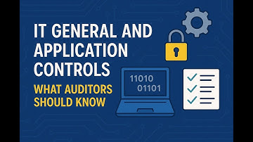 IT General & Application Controls Explained | What Every Auditor Must Know