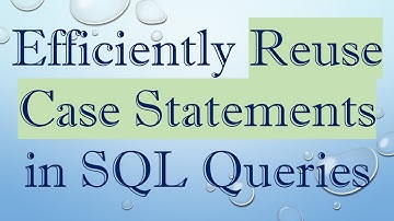 Efficiently Reuse Case Statements in SQL Queries