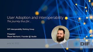 Dif Interoperabiity Work Group Meyer Mechanic Founder And Ceo Of Vaultie