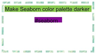 Make Seaborn color palette darker