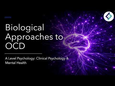Biological Approaches to OCD | Clinical Psychology | A Level Psychology