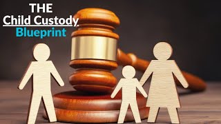3 Child Custody MUST DO'S | Child Custody Is A Mental Game | Child Custody Guide/Blueprint
