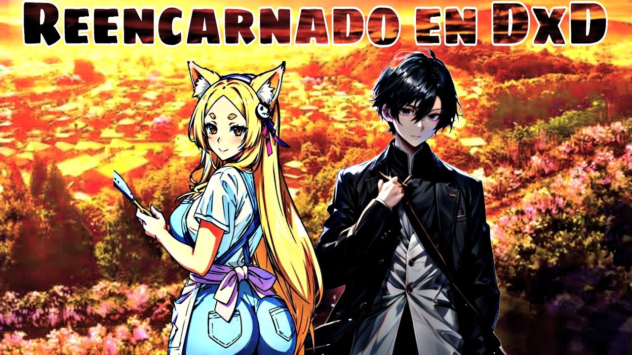 Ddxd Reencarnado en High School DxD con un Sistema • Parte 2 - YouTube