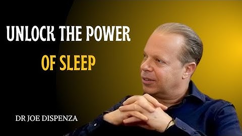 UNLOCK THE POWER OF SLEEP: TRANSFORM YOUR MIND AND BODY~Dr Joe Dispenza