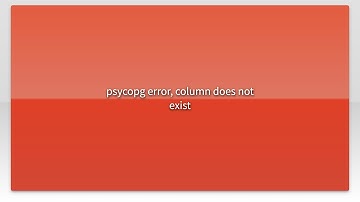 psycopg error, column does not exist