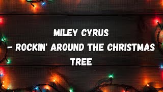 Miley Cyrus - Rockin' Around The Christmas Tree (Lyrics)