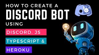 How To Build A Discord Bot With Discordjs Typescript And Heroku