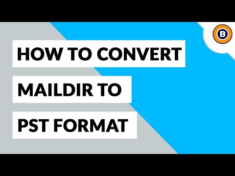 How to Convert Maildir to PST File Format | Export Maildir to PST in Batch