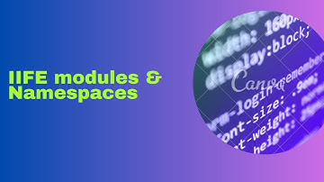 IIFE modules & Namespaces in Javascript