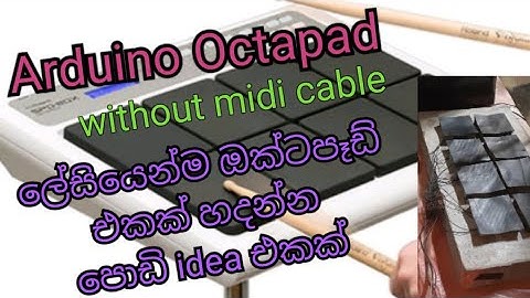 How to make Arduino Octapad  easily  without midi cable in sinhala || සුපිරි ඔක්ටපෑඩ් එකක්  ||