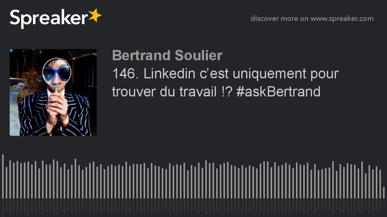 146. Linkedin c’est uniquement pour trouver du travail !? 