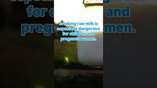 Dangers of drinking raw milk.