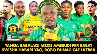 NASSORO: YANGA KIBOKO YA WAARABU! MZIZE AMERUDI FAR RABAT KWISHA HABARI YAO| ROBO FAINALI CAF LAZIMA