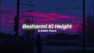 Besharmi Ki Height (Perfect Slowed) | Reverb (Bonus)