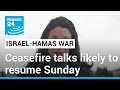 Gaza ceasefire talks expected to resume Sunday • FRANCE 24 English