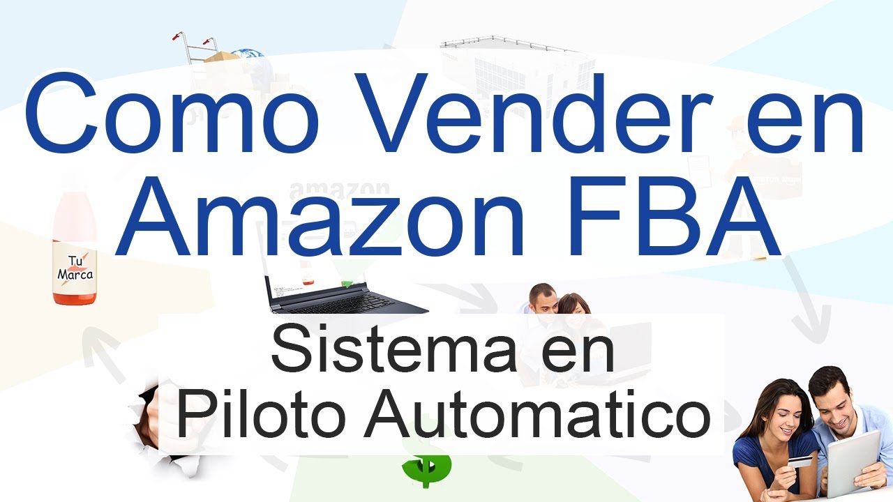 Como Vender en Amazon FBA | Sistema en Piloto Automatico - YouTube