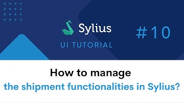 #10 Sylius UI Tutorial: How to manage the shipment functionalities in the Sylius platform?