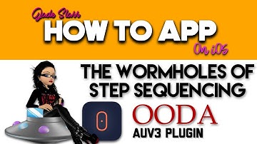 The Wormholes of Step Sequencing with OODA on iOS - How To App on iOS! - EP 574 S9