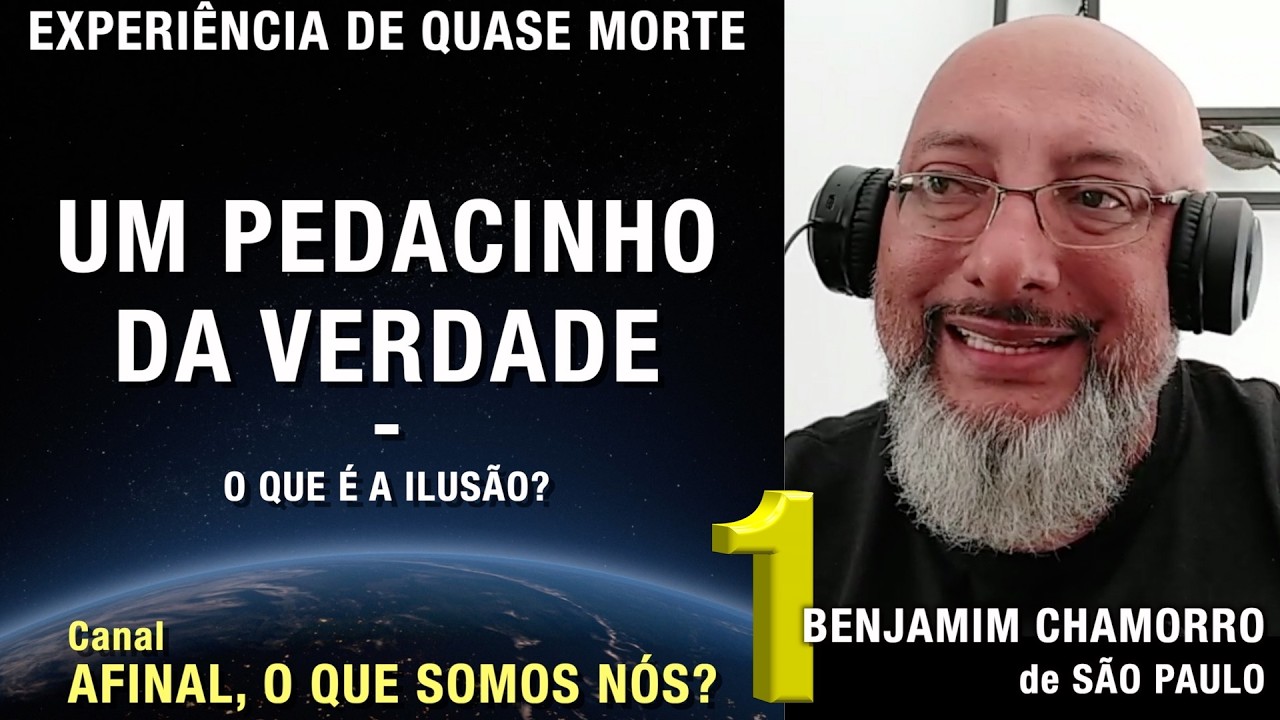 1/2 – Um pedacinho da verdade - EQM de Benjamim Chamorro | Experiência de Quase Morte