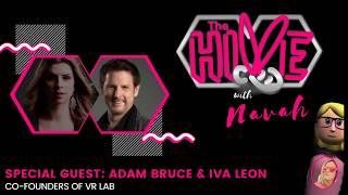 The Hive with Navah: Shared Space VR Adam Bruce and Iva Leon
