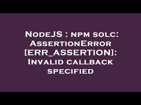 NodeJS : npm solc: AssertionError [ERR_ASSERTION]: Invalid callback specified
