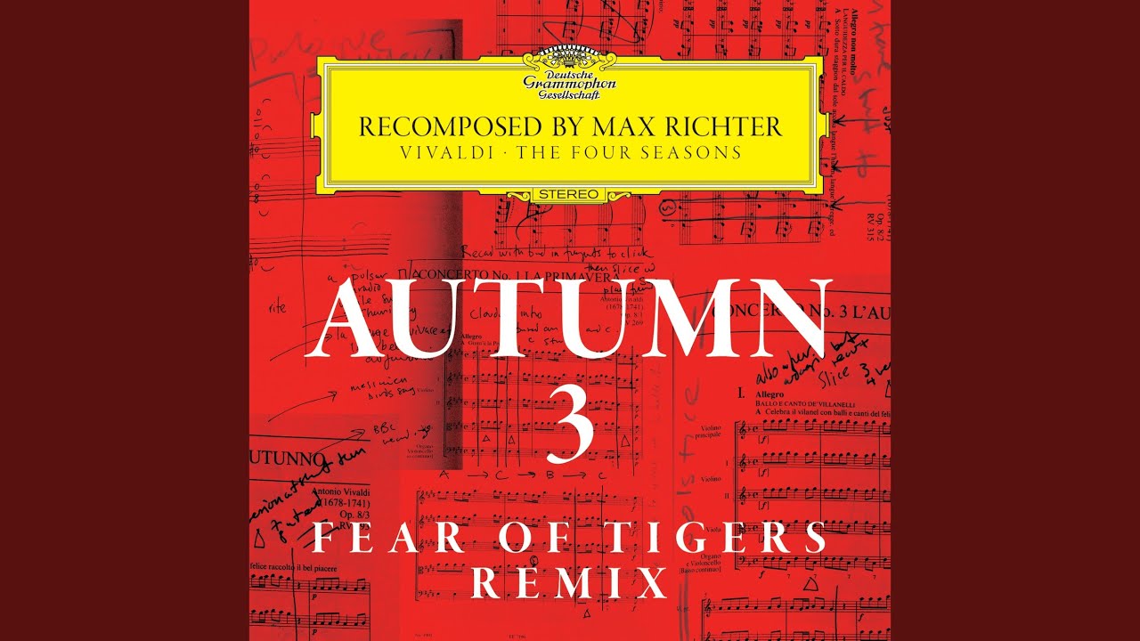 Recomposed By Max Richter: Vivaldi, The Four Seasons: Autumn 3 (Fear Of Tigers Remix)
