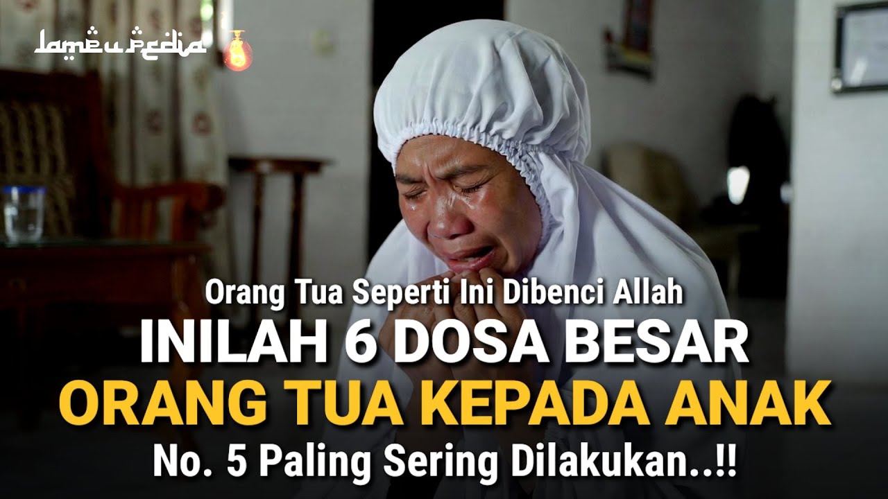 JANGAN LAKUKAN !! Inilah 6 Dosa Orang Tua Terhadap Anak Yang Paling Di Benci Allah
