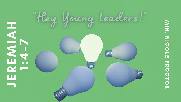 Min. Nicole Proctor, "Hey Young Leaders!"- Jeremia...