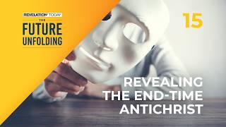 Revealing the End-Time Antichrist | John Bradshaw | #15 Revelation Today Guide