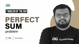 GFG POTD: 14/09/2023 | Perfect Sum Problem | Problem of the Day GeeksforGeeks