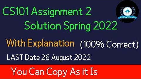 cs101 assignment 2 2022|cs101 assignment no 2 solution| cs101 assignment 2 spring 2022| By M.saqib