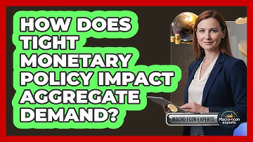 How Does Tight Monetary Policy Impact Aggregate Demand?