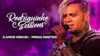 Rodriguinho Sessions - O Amor Venceu / Minha Diretriz [Rodriguinho 30 anos, 30 sucessos]