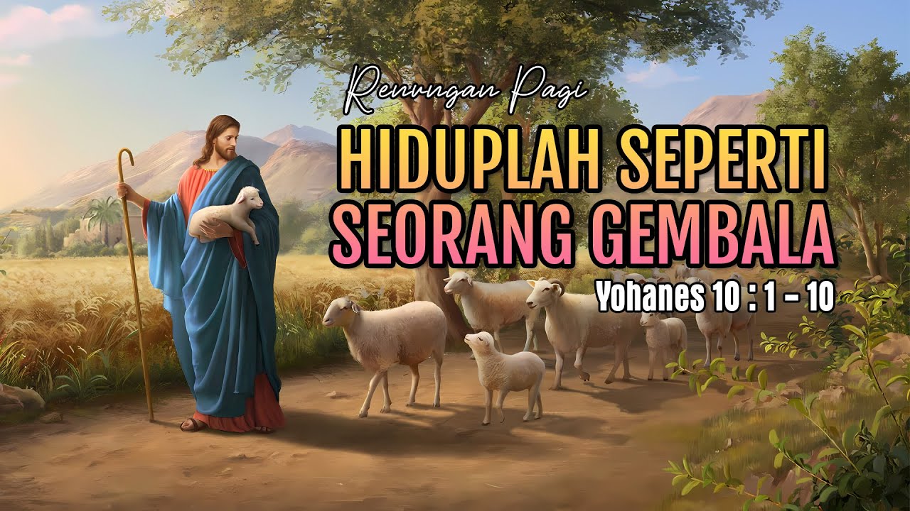 HIDUPLAH SEPERTI GEMBALA RENUNGAN PAGI YOHANES 10 1 10 YouTube hiduplah-seperti-gembala-renungan-pagi-yohanes-10-1-10-youtube