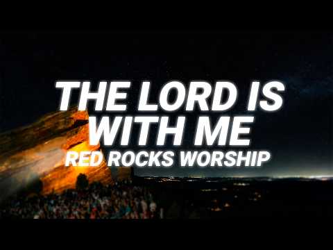 Red Rocks Worship - The Lord Is With Me (Lyric Video)