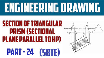 Section of Solid | Triangular Prism | Sectional Plane parallel to HP | Part-24 | Engineering Drawing
