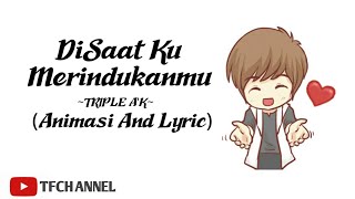 Disaatku Merindukanmu -Triple A'K- Animasi And Lyrick