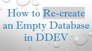 How to Re-create an Empty Database in DDEV