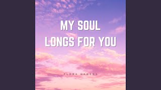 My Soul Longs for You