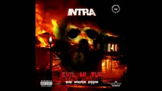 Intra - Evil Mi Tun [War Mission Riddim ] Official Audio