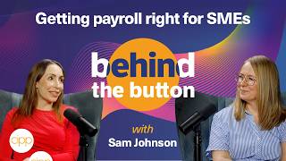 Getting payroll right for SMEs - Sam Johnson on Behind the Button NEW