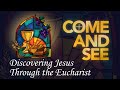 Come and See 2026: Discovering Jesus in the Eucharist