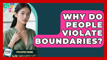 Why Do People Violate Boundaries? - PTSD Support Channel