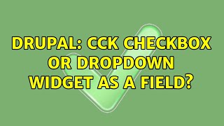 Famous Drupal: CCK checkbox or dropdown widget as a field? Wealth
