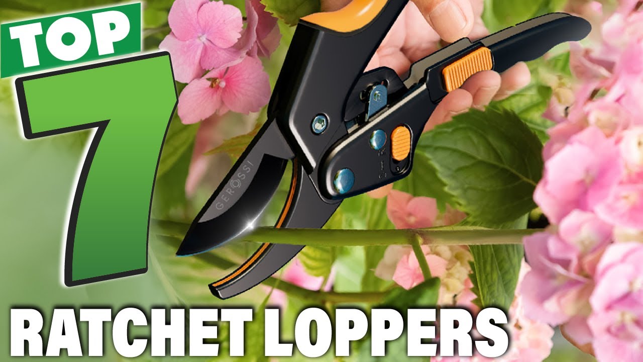 7 Best Ratchet Loppers for Effortless Gardening