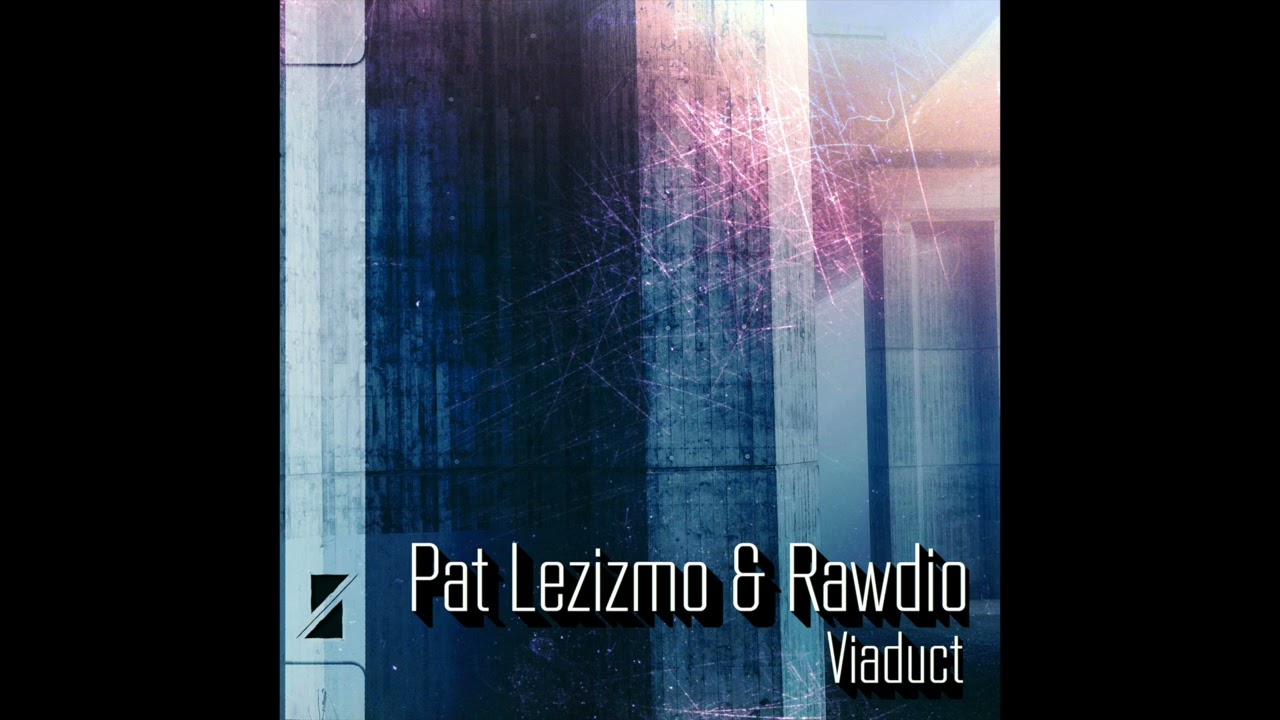 Pat Lezizmo & Rawdio - Viaduct