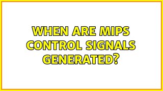 When are MIPS control signals generated?
