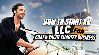 Start Your Boat and Yacht Charter Business LLC for Free in 2026 | Set Up in Just 3 Minutes!