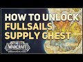 How to unlock fullsails supply chest wow