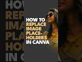 How to Replace Image Placeholders in Canva #canvatutorial #replaceimagesincanva #resizeimageincanva